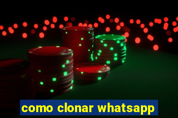 como clonar whatsapp